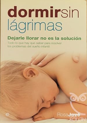 Imagen del vendedor de Dormir sin lgrimas. Dejarle llorar no es la solucin a la venta por LIBRERA SOLN