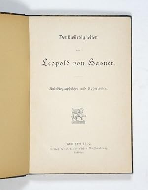 Denkwürdigkeiten von Leopold von Hasner. Autobiographisches und Aphorismen.