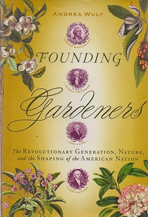 Seller image for Founding Gardeners_ The Revolutionary Generation, Nature, and the Shaping of the American Nation for sale by San Francisco Book Company