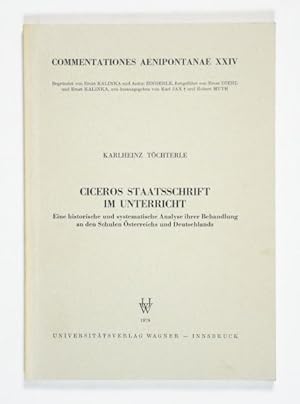 Seller image for Ciceros Staatsschrift im Unterricht. Eine historische und systematische Analyse ihrer Behandlung an den Schulen sterreichs und Deutschlands. (= Commentationes Aenipontanae, Bd. 24). for sale by Versandantiquariat Wolfgang Friebes