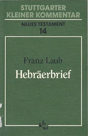Hebräerbrief / Franz Laub; Stuttgarter kleiner Kommentar / Neues Testament ; [N.F.], 14
