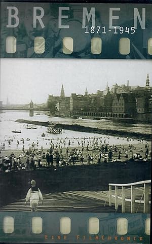 Bremen - 1871-1945 - Eine Filmchronik; Eine Bremensie in bewegten Bildern - Lauflänge ca. 60 Minu...