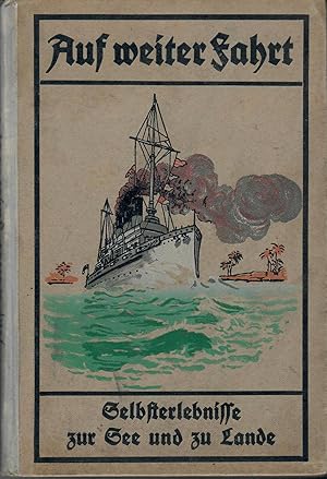 Bild des Verkufers fr Auf weiter Fahrt - Selbsterlebnisse zur See und zu Lande - 4. Bndchen; Mit 7 Bildern - Deutsche Marine- und Kolonialbibliothek - Volksausgabe - Bearbeitet von G. Gramberg - 7. bis 11. Tausend zum Verkauf von Walter Gottfried