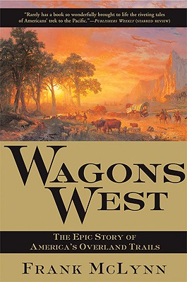 Image du vendeur pour Wagons West: The Epic Story of America's Overland Trails (Paperback or Softback) mis en vente par BargainBookStores