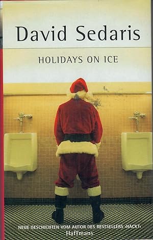 Immagine del venditore per Holidays on Ice; Neue Geschichten vom Autor des Bestsellers "Nackt" - Aus dem Amerikanischen von Harry Rowohlt venduto da Walter Gottfried