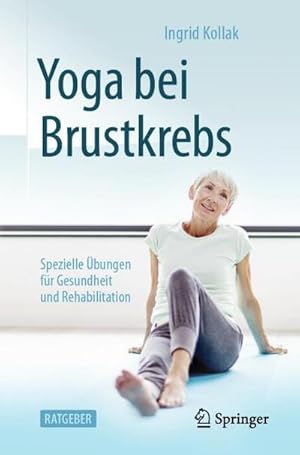 Bild des Verkufers fr Yoga bei Brustkrebs : Spezielle bungen fr Gesundheit und Rehabilitation zum Verkauf von AHA-BUCH GmbH
