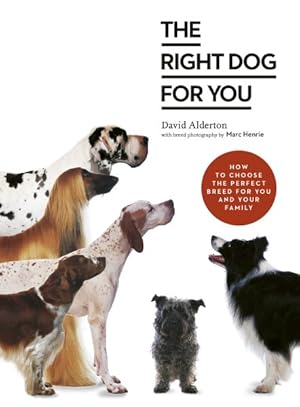 Imagen del vendedor de Right Dog for You : How to Choose the Perfect Breed for You and Your Family a la venta por GreatBookPricesUK