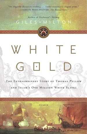 Immagine del venditore per White Gold : The Extraordinary Story of Thomas Pellow and Islam's One Million White Slaves venduto da GreatBookPrices