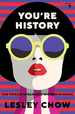 Seller image for You're History : The Twelve Strangest Women in Music for sale by GreatBookPrices