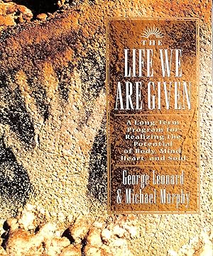 Imagen del vendedor de The Life We are Given: A Long-Term Program for Realizing the Potential of Body, Mind, Heart, and Soul (Inner Workbook) a la venta por M Godding Books Ltd