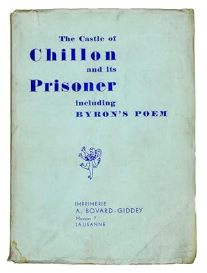 Image du vendeur pour The Castle of Chillon and its Prisoner, including Byron's Poem. mis en vente par Jarndyce, The 19th Century Booksellers