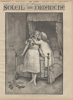 "LE SOLEIL DU DIMANCHE N°16 du 17/4/1892" PAUVRE PETITE CENDRILLON / Illustration de D. DOWNING