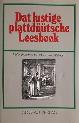 Seller image for Dat lustige plattdtsche Leesbook. 33 Geschichten. for sale by Antiquariat J. Hnteler