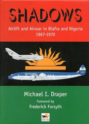 Image du vendeur pour Shadows, Airlift and Airwar in Biafra and Nigeria 1967-1970 mis en vente par Antiquariat Lindbergh