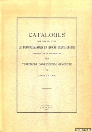 Imagen del vendedor de Catalogus der werken over de doopsgezinden en hunne geschiedenis aanwezig in de bibliotheek der Vereenigde Doopsgezinde Gemeente te Amsterdam a la venta por Klondyke