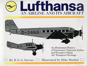 Imagen del vendedor de Lufthansa - An Airline and its Aircraft, An illustrated History of Germany's National Airline and Europe's Oldest Air Transport Heritage a la venta por Antiquariat Lindbergh