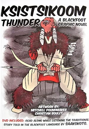 Ksistsikoom Thunder: A Blackfoot Graphic Novel