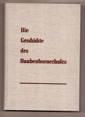 Die Geschichte des Daubenbornerhofes. Ein Beitrag zur pfälzischen Heimat- und Familienkunde nach ...