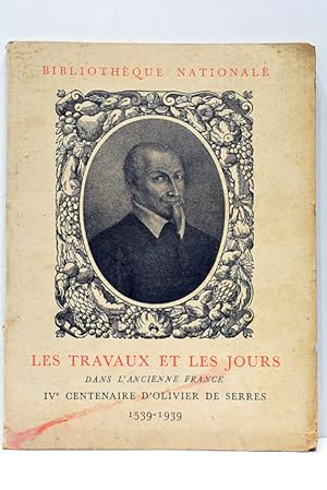 Imagen del vendedor de Les Travaux et les Jours dans l'Ancienne France. Exposition organise sous les auspices des Chambres d'Agriculture avec le concours du Muse national des Arts et des Traditions populaires. Par le comit national constitu pour commmorer le IV e centenaire. a la venta por ltimo Captulo S.L.