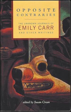Image du vendeur pour Opposite Contraries: The Unknown Journals of Emily Carr and Other Writings mis en vente par Purpora Books