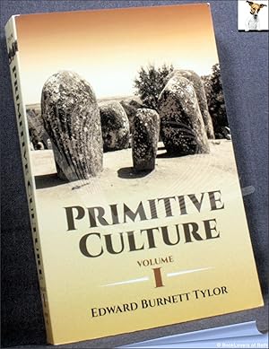 Primitive Culture: Researches Into the Development of Mythology, Philosophy, Religion, Language, ...