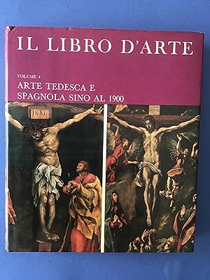 Imagen del vendedor de IL LIBRO D'ARTE - VOL. 4 - ARTE TEDESCA E SPAGNOLA SINO AL 1900 a la venta por Il Mondo Nuovo