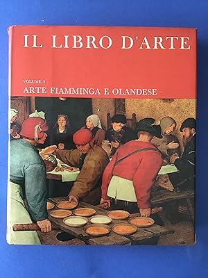 Seller image for IL LIBRO D'ARTE - VOL. 3 - ARTE FIAMMINGA E OLANDESE for sale by Il Mondo Nuovo