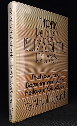Seller image for Three Port Elizabeth Plays; The Blood Knot; Hello and Goodbye; Boesman and Lena (Includes Blood Knot; Boesman and Lena; Hello and Goodbye.) for sale by Burton Lysecki Books, ABAC/ILAB
