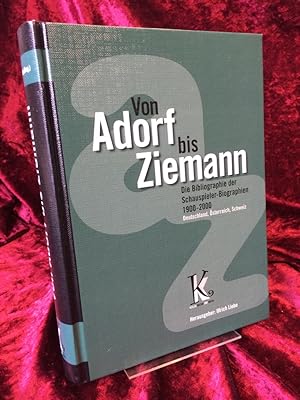 Von Adorf bis Ziemann. Die Bibliographie der Schauspieler-Biographien 1900 - 2000. Deutschland, Ö...