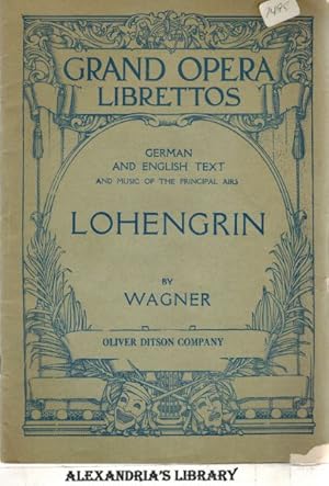 Lohengrin (German and English Text and Music of the Principal Airs) Grand Opera Librettos