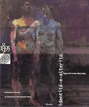 Identità Alterità Figure del corpo 1895/1995 La Biennale di Venezia 46 Esposizione Internazionale...