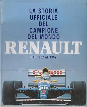 RENAULT DAL 1902 AL 1992: LA STORIA UFFICIALE DEL CAMPIONE DEL MONDO