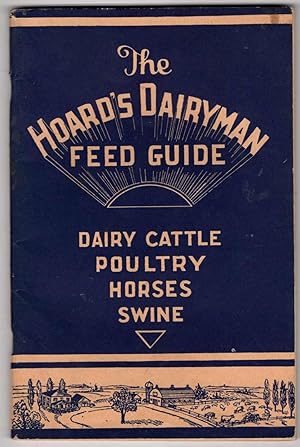 The Hoard's Dairyman Feed Guide: Dairy Cattle, Poultry, Horses, Swine