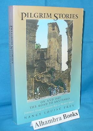 Seller image for Pilgrim Stories : On and off the Road to Santiago, Journeys along an Ancient Way in Modern Spain for sale by Alhambra Books