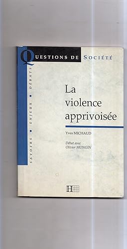 Image du vendeur pour LA VIOLENCE APPRIVOISEE . Dbat avec Olivier MONGIN mis en vente par Librairie CLERC