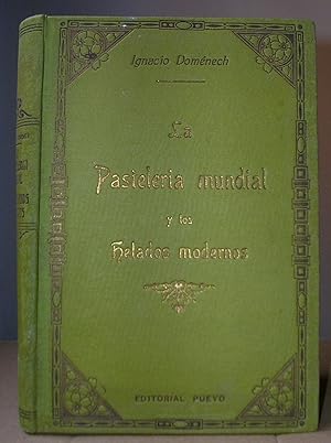 LA PASTELERIA MUNDIAL Y LOS HELADOS MODERNOS. Segunda edición, corregida y aumentada profusamente.
