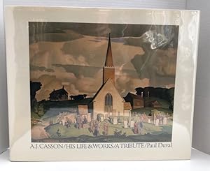 Seller image for A. J. Casson: His Life & Works / A Tribute for sale by Reeve & Clarke Books (ABAC / ILAB)