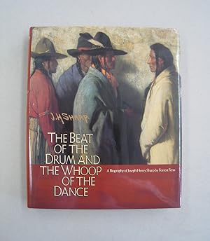 Seller image for Beat of the Drum and the Whoop of the Dance: A Study of the Life and Work of Joseph Henry Sharp for sale by Midway Book Store (ABAA)