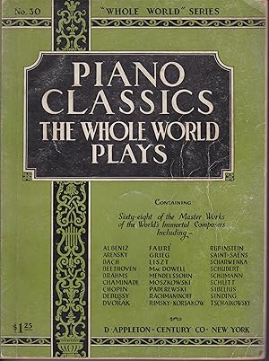 Piano Classics the World Plays: Containing More Than Sixty-eight of the Master Works of Piano Lit...