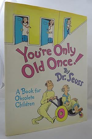 YOU'RE ONLY OLD ONCE! A Book for Obsolete Children (DJ is protected by a clear, acid-free mylar c...