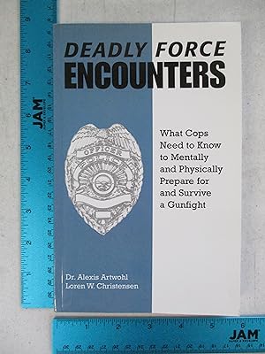 Seller image for Deadly Force Encounters: What Cops Need To Know To Mentally And Physically Prepare For And Survive A Gunfight for sale by Coas Books