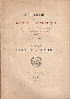 Centenaire de la Société de Statistique d'Histoire et d'Archéologie de Marseille et de Provence 1...