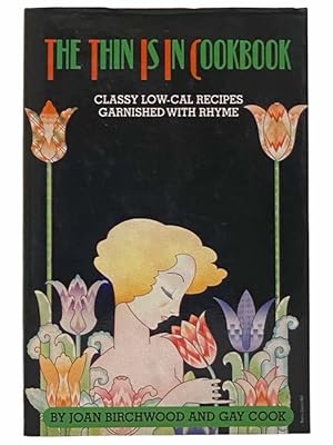 Seller image for The Thin Is In Cookbook: Classy Low-Cal Recipes Garnished with Rhyme for sale by Yesterday's Muse, ABAA, ILAB, IOBA