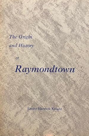 The ORIGIN and HISTORY of RAYMONDTOWN
