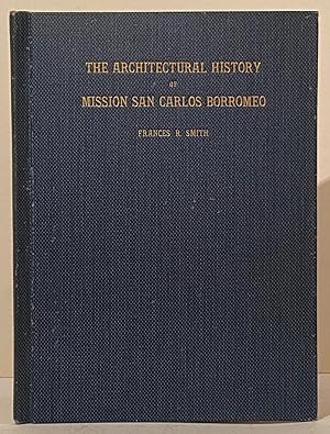 Seller image for The Architectural History of Mission San Carlos Borromeo (INSCRIBED by the author to Rev. Father Zephyrin Engelhardt) for sale by Carpe Diem Fine Books, ABAA