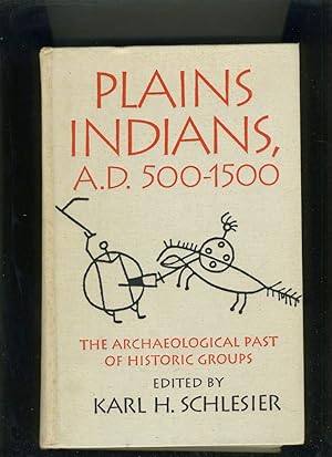 Imagen del vendedor de PLAINS INDIANS, A.D. 500-1500: THE ARCHAEOLOGICAL PAST OF HISTORICAL GROUPS a la venta por Daniel Liebert, Bookseller