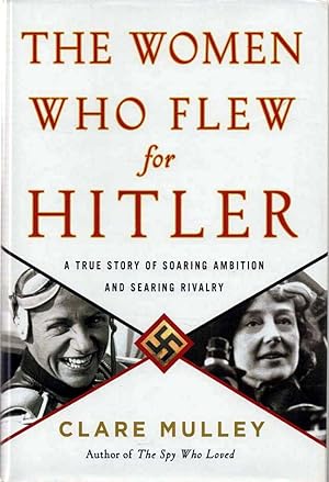 Seller image for The Women Who Flew for Hitler The True Story of Hitler's Valkyries for sale by lamdha books