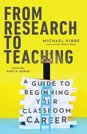 Imagen del vendedor de From Research to Teaching : A Guide to Beginning Your Classroom Career a la venta por GreatBookPricesUK