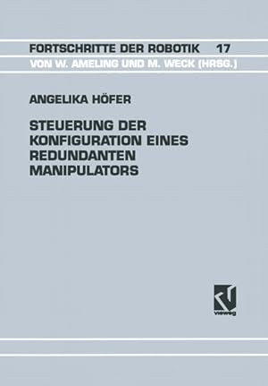 Steuerung der Konfiguration eines redundanten Manipulators. (=Fortschritte der Robotik ; Bd. 17).