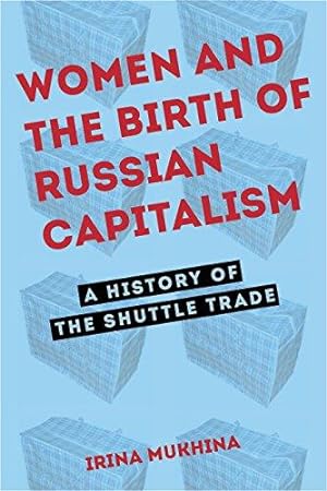 Seller image for Women and the Birth of Russian Capitalism: A History of the Shuttle Trade (NIU Series in Slavic, East European, and Eurasian Studies) for sale by WeBuyBooks